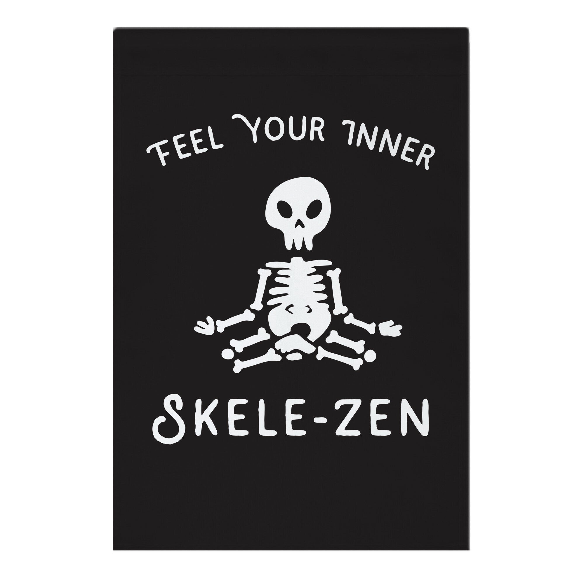 Feel Your Inner Skele-zen Garden Flag